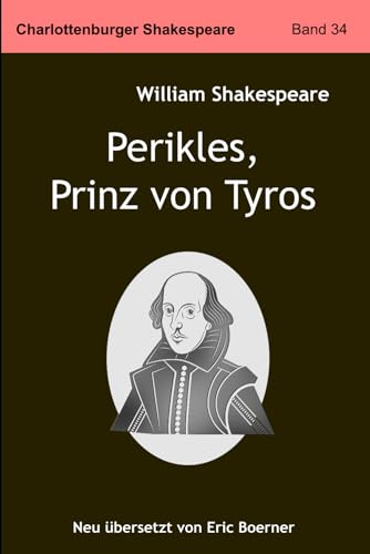 Perikles, Prinz von Tyros: Neu übersetzt von Eric Boerner Perikles, Prinz von Tyros: Neu übersetzt von Eric Boerner von Independently published