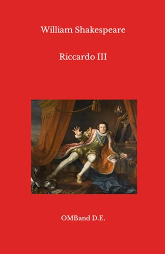 Riccardo III: (Edizione integrale) von Independently published