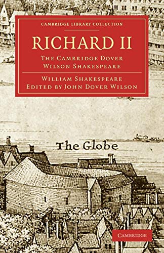 Richard II: The Cambridge Dover Wilson Shakespeare (Cambridge Library Collection - Literary Studies, 28, Band 28)