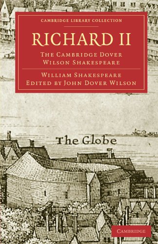 Richard II: The Cambridge Dover Wilson Shakespeare (Cambridge Library Collection - Literary Studies, 28, Band 28)