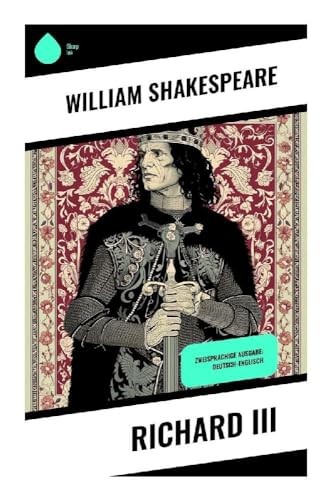 Richard III: Zweisprachige Ausgabe: Deutsch-Englisch von Sharp Ink