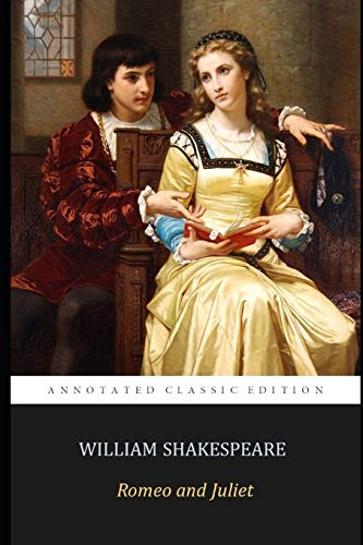 Romeo and Juliet By William Shakespeare "The Annotated Classics Edition" Students & Teachers Guide von Independently Published