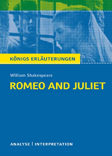 Romeo and Juliet - Romeo und Julia von Wiliam Shakespeare - Textanalyse und Interpretation: mit Zusammenfassung, Inhaltsangabe, Charakterisierung, ... Erläuterungen und Materialien, Band 55)