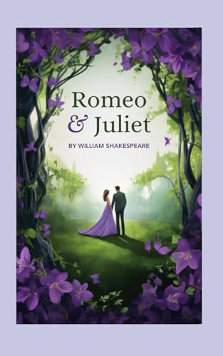 Romeo and Juliet by William Shakespeare: "Romeo & Juliet: A Story of Love and Loss" von Independently published