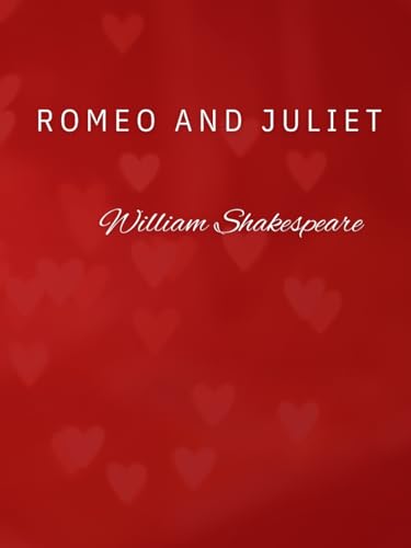 Romeo and Juliet by William Shakespeare: The Timeless Tragic Love Story | 2025 Special Edition Romeo and Juliet by William Shakespeare: The Timeless Tragic Love Story | 2025 Special Edition von Independently published