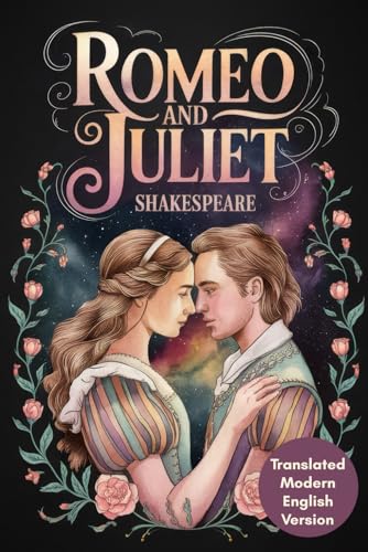 Romeo and Juliet: A Modern Translation of Shakespeare's Timeless Classic | Experience the Tragic Romance Story Like Never Before Romeo and Juliet: A Modern Translation of Shakespeare's Timeless Classic | Experience the Tragic Romance Story Like Never Before von Writtentorch Publishing