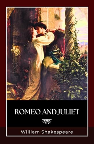 Romeo and Juliet: A Shakespearean Drama of Star-Crossed Lovers and Timeless Romance Romeo and Juliet: A Shakespearean Drama of Star-Crossed Lovers and Timeless Romance von Independently published