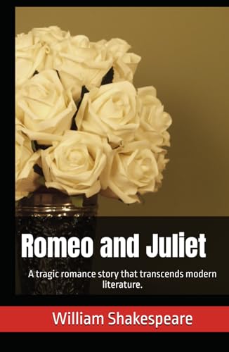 Romeo and Juliet: A tragic romance story that transcends modern literature. Romeo and Juliet: A tragic romance story that transcends modern literature. von Independently published