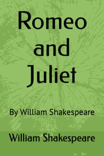 Romeo and Juliet: By William Shakespeare Romeo and Juliet: By William Shakespeare von Independently published