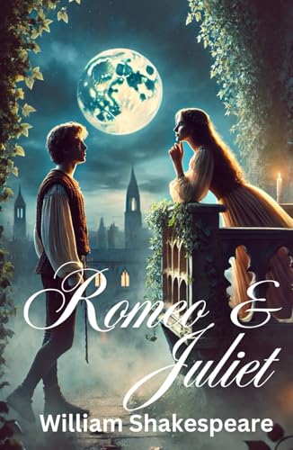 Romeo and Juliet: Classic Romance or Tragic Love Story Romeo and Juliet: Classic Romance or Tragic Love Story von Independently published