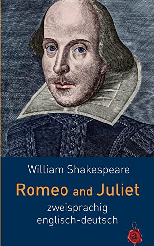 Romeo and Juliet. Shakespeare. Zweisprachig: Englisch-Deutsch von Createspace Independent Publishing Platform