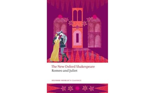 Romeo and Juliet: The New Oxford Shakespeare (Oxford World’s Classics)