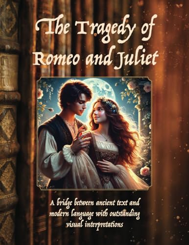 Romeo and Juliet: The Tragedy of Romeo and Juliet, by William Shakespeare Romeo and Juliet: The Tragedy of Romeo and Juliet, by William Shakespeare von Aim Publishing Pty Ltd