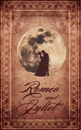 Romeo and Juliet: The Unabridged Classic Play Script Based on the 1887 Victoria Edition of the Globe Text Romeo and Juliet: The Unabridged Classic Play Script Based on the 1887 Victoria Edition of the Globe Text von Independently published