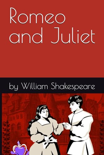 Romeo and Juliet: by William Shakespeare Romeo and Juliet: by William Shakespeare von Independently published