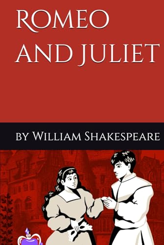 Romeo and Juliet: by William Shakespeare Romeo and Juliet: by William Shakespeare von Independently published