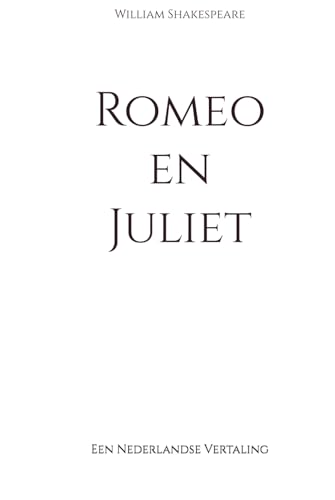 Romeo en Juliet: Een Nederlandse Vertaling (Klassiekers in het Nederlands) von Independently published