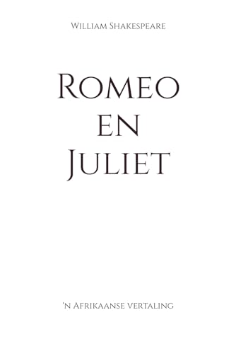 Romeo en Juliet: 'n Afrikaanse vertaling (Klassiek in Afrikaans) von Independently published