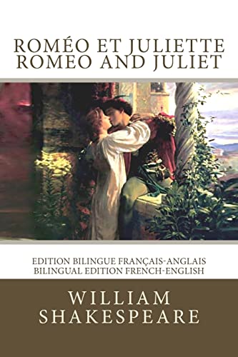 Roméo et Juliette / Romeo and Juliet: Edition bilingue français-anglais / Bilingual edition French-English Roméo et Juliette / Romeo and Juliet: Edition bilingue français-anglais / Bilingual edition French-English