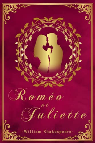 Roméo et Juliette - William Shakespeare: Édition illustrée | 156 pages Format 15,24 cm x 22,86 cm Roméo et Juliette - William Shakespeare: Édition illustrée | 156 pages Format 15,24 cm x 22,86 cm