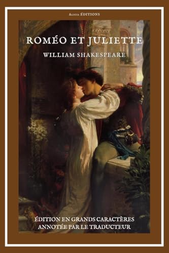 Roméo et Juliette: Édition en grands caractères annotée par le traducteur Roméo et Juliette: Édition en grands caractères annotée par le traducteur von Alicia Editions
