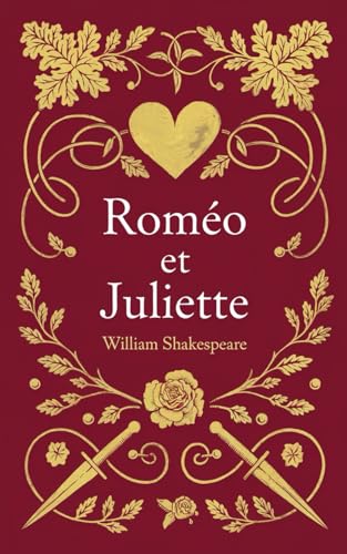 Roméo et Juliette: Traduction française de la tragédie romantique classique Roméo et Juliette: Traduction française de la tragédie romantique classique von Independently published