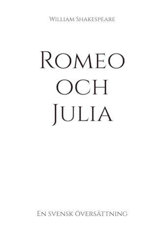Romeo och Julia: En svensk översättning (Klassiker på svenska) von Independently published