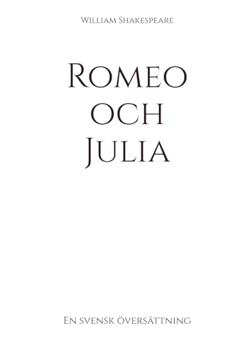 Romeo och Julia: En svensk översättning (Klassiker på svenska) von Independently published