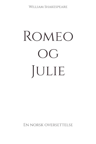 Romeo og Julie: En norsk oversettelse (Klassikere på norsk) von Independently published