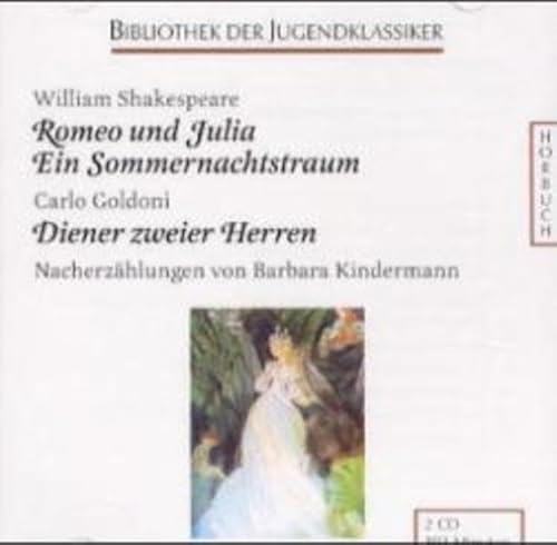 Romeo und Julia. - Goldoni, Carlo: Diener zweier Herren: Nacherzählungen (Bibliothek der Jugendklassiker - Hörbuch)