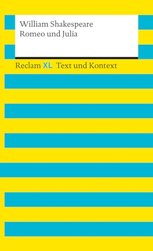 Romeo und Julia. Textausgabe mit Kommentar und Materialien: Reclam XL – Text und Kontext von Reclam, Philipp, jun. GmbH, Verlag
