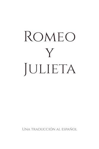 Romeo y Julieta: Una traducción al español (Classics in Spanish) von Independently published