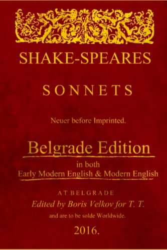 Shake-Speares Sonnets Never before Imprinted (Belgrade Edition): In both Early Modern English & Modern English (Shakespeare's Sonnets Book 1) von Independently published