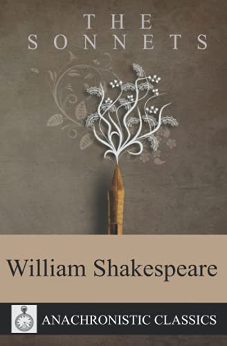 Shakespeare Sonnets: The Complete Unabridged Sonnets Of Shakespeare Shakespeare Sonnets: The Complete Unabridged Sonnets Of Shakespeare