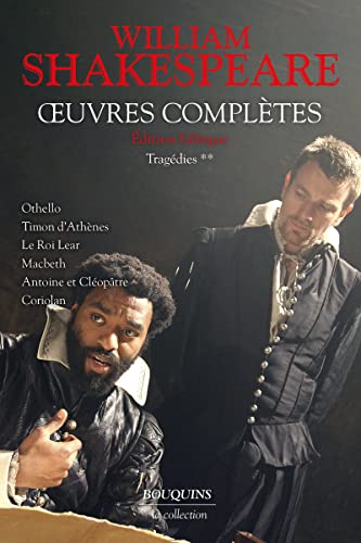 Shakespeare - Tragédies - T.2 - Edition bilingue français/an: Tragédies Volume 2 : Othello ; Timon d'Athènes ; Le Roi Lear ; Macbeth ; Antoine et Cléopâtre ; Coriolan Shakespeare - Tragédies - T.2 - Edition bilingue français/an: Tragédies Volume 2 : Othello ; Timon d'Athènes ; Le Roi Lear ; Macbeth ; Antoine et Cléopâtre ; Coriolan