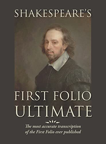 Shakespeare's First Folio Ultimate: The most accurate transcription of the First Folio ever published, formatted as a typographic emulation of the original edition as published in 1623 Shakespeare's First Folio Ultimate: The most accurate transcription of the First Folio ever published, formatted as a typographic emulation of the original edition as published in 1623