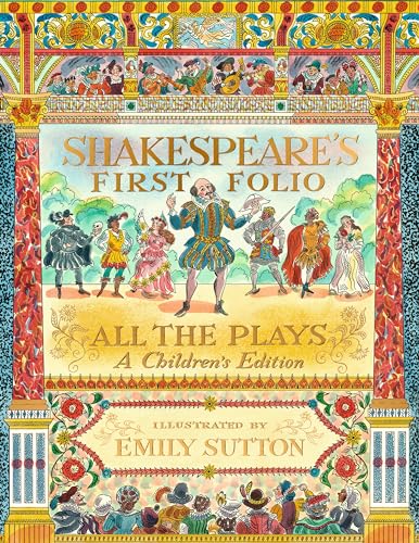 Shakespeare's First Folio: All The Plays: A Children's Edition Shakespeare's First Folio: All The Plays: A Children's Edition