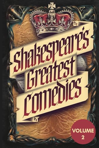 Shakespeare’s Greatest Comedies Volume 2: A Timeless Collection of Wit, Romance, and Intrigue Filled with Unforgettable Characters, Mischief, and Heartfelt Drama Shakespeare’s Greatest Comedies Volume 2: A Timeless Collection of Wit, Romance, and Intrigue Filled with Unforgettable Characters, Mischief, and Heartfelt Drama von Writtentorch Publishing
