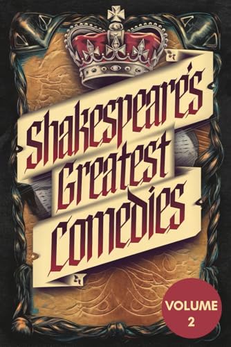 Shakespeare’s Greatest Comedies Volume 2: A Timeless Collection of Wit, Romance, and Intrigue Filled with Unforgettable Characters, Mischief, and Heartfelt Drama Shakespeare’s Greatest Comedies Volume 2: A Timeless Collection of Wit, Romance, and Intrigue Filled with Unforgettable Characters, Mischief, and Heartfelt Drama von Writtentorch Publishing