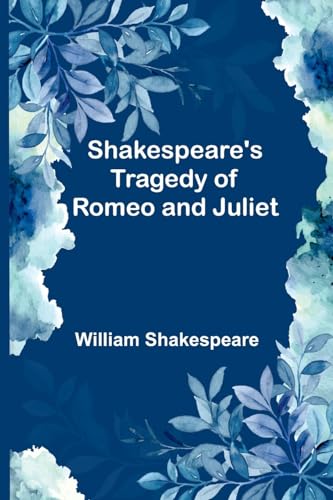 Shakespeare's Tragedy of Romeo and Juliet von Alpha Edition