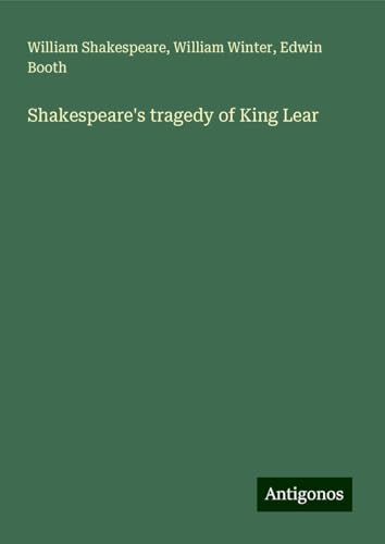 Shakespeare's tragedy of King Lear Shakespeare's tragedy of King Lear von Antigonos Verlag