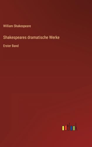 Shakespeares dramatische Werke: Erster Band von Outlook Verlag
