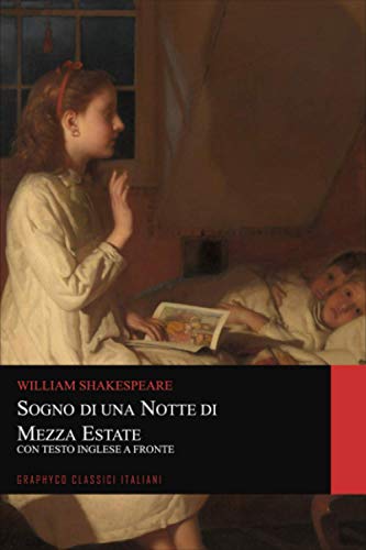 Sogno di una Notte di Mezza Estate. Con Testo Inglese a Fronte (Graphyco Classici Italiani) von Independently published