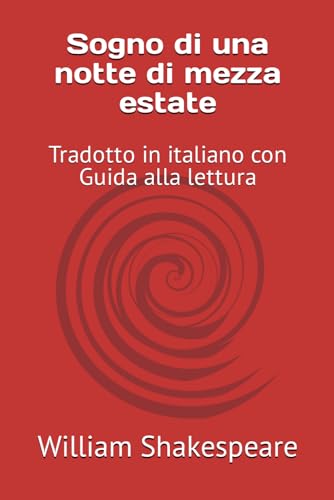 Sogno di una notte di mezza estate: Tradotto in italiano con Guida alla lettura von Independently published