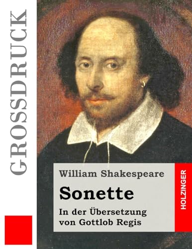 Sonette (Großdruck): In der Übersetzung von Gottlob Regis von CREATESPACE