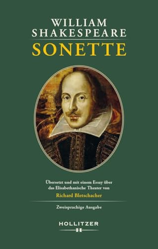 Sonette: Übersetzt und mit einem Essay über das Elisabethinische Theater von Richard Bletschacher Sonette: Übersetzt und mit einem Essay über das Elisabethinische Theater von Richard Bletschacher von HOLLITZER Verlag