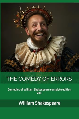 THE COMEDY OF ERRORS: Comedies of William Shakespeare complete edition Vol.1 THE COMEDY OF ERRORS: Comedies of William Shakespeare complete edition Vol.1 von Independently published