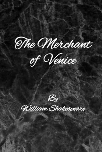 THE MERCHANT OF VENICE: By William Shakespeare: A Play von Independently published