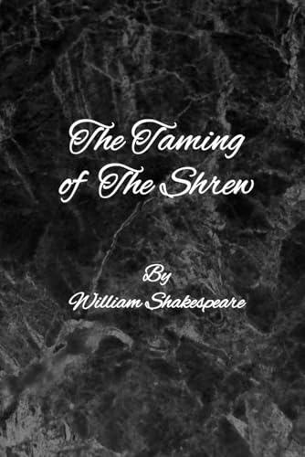 THE TAMING OF THE SHREW: By William Shakespeare: A Play von Independently published