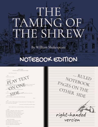 THE TAMING OF THE SHREW: Notebook Edition with full play plus lined notebook pages for student, stage and classroom use (RIGHT-hand version) von Independently published